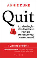 Quit, La stratégie des leaders : l'art de renoncer au bon moment.