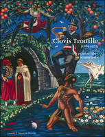 CLOVIS TROUILLE UN PEINTRE LIBRE ET ICONOCLASTE, un peintre libre et iconoclaste...