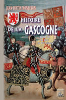 3, Histoire de la Gascogne, Depuis les temps les plus reculés jusqu'à nos jours