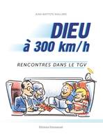 Dieu à 300 km/h, Rencontres dans le TGV