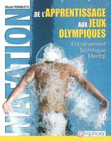 Natation - De l'apprentissage aux jeux olympiques, de l'apprentissage aux Jeux olympiques