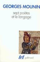 Sept poètes et le langage, Stéphane Mallarmé, Paul Valéry, André Breton, Paul Éluard, Francis Ponge, René Char, Victor Hugo