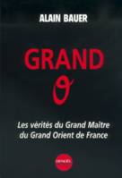 Grand O, Les vérités du Grand Maître du Grand Orient de France