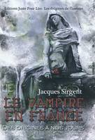 VAMPIRE EN FRANCE (LE), des origines à nos jours