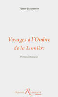 Voyages à l'ombre de la lumière. Poèmes initiatiques, poèmes initiatiques