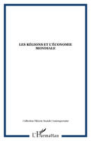 Les régions et l'économie mondiale, la nouvelle géopolitique globale de la production et de la compétition économique