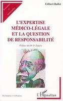 L'EXPERTISE MEDICO-LÉGALE ET LA QUESTION DE RESPONSABILITÉ