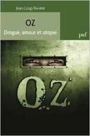 Oz. Drogue, amour et utopie