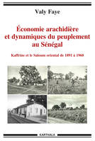 Economie arachidière et dynamiques du peuplement au Sénégal. Kaffrine et le Saloum oriental de 1891 à 1960