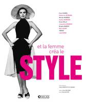 Et la femme créa le style, Coco Chanel, Katharine Hepburn, Marilyn Monroe, Audrey Hepburn, Grace Kelly, Jacqueline Kennedy, Brigitte Bardot, Mary Quant, Twiggy, Lady Diana