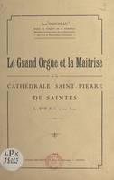 Le grand orgue et la maîtrise de la cathédrale Saint-Pierre de Saintes, Du XVIe siècle à nos jours