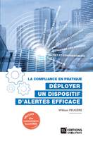 La compliance en pratique. Déployer un dispositif d'alertes efficace, Déployer un dispositif d'alertes efficace