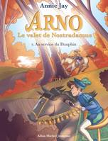 8, Arno T8 Au service du dauphin, Arno, le valet de Nostradamus - tome 8