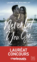 Never Let You Go, Le roman New Adult lauréat du concours d'écriture x Serieously