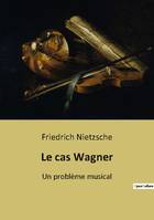 Le cas Wagner, Un problème musical