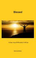 Blessed, A Journey of Miracles in Africa