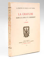 La Gravure dans le Livre et l'Ornement. La Gravure en France au XVIe siècle.