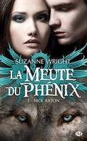 La Meute du Phénix, T3 : Nick Axton, La Meute du Phénix, T3