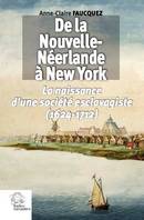 De la Nouvelle-Néerlande à New York, La naissance d'une société esclavagiste, 1624-1712