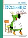 Les histoires de Bécassine., Au travail, Bécassine !