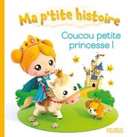 Ma p'tite histoire Coucou Petite Princesse !