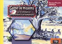 Carnet de missions - la vie ordinaire et extraordinaire d'un humanitaire, la vie ordinaire et extraordinaire d'un humanitaire