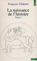 La Naissance de l'Histoire tome 1