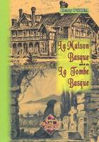 La maison basque - [étude des monuments & usages funéraires des Euskariens], [étude des monuments & usages funéraires des Euskariens]