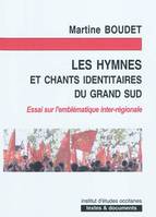 Les hymnes et chants identitaires du grand sud, essai sur l'emblématique inter-régionale