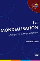 La Mondialisation. Emergences et fragmentations (NE), Emergences et Fragmentations