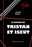 Le roman de Tristan et Iseut [édition intégrale revue et mise à jour], édition intégrale