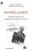 Raphaël Alibert - juriste engagé et homme d'influence à Vichy, juriste engagé et homme d'influence à Vichy