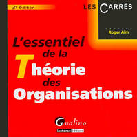 L'essentiel de la théorie des organisations 3è ed.