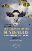 Les parachutistes sénégalais de la compagnie au bataillon, 1960-2013 