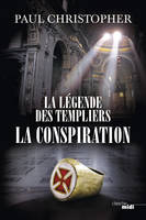 La Légende des templiers - La conspiration, Tome 4