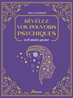 Révélez vos pouvoirs psychiques, en 10 minutes par jour