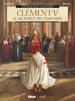 Clément V, Le Sacrifice des Templiers