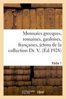 Monnaies grecques, romaines, gauloises, françaises, jetons de la collection Dr. V. Partie 1