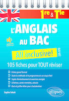 L'anglais au BAC : All inclusive!, 105 fiches pour TOUT réviser 1re et Tle - LVA-LVB