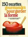 150 Recettes Pour Garder La Forme