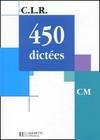 CLR 450 dictées CM - Livre de l'élève - Ed.2002