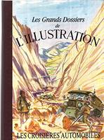 Les grands dossiers de L'Illustration Les croisiÃšres automobiles  1901-1932, [1901-1932]