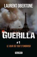 Guerilla 1 Le jour où tout s'embrasa, Le jour où tout s'embrasa