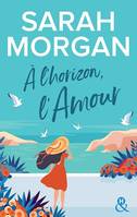 A l'horizon, l'amour, La nouvelle série feel-good de Sarah Morgan