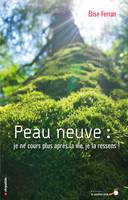 Peau Neuve : je ne cours plus après la vie, je la ressens !