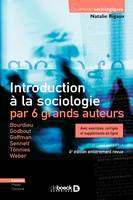 Introduction à la sociologie par 6 grands auteurs : Bourdieu, Godbout, Goffman, Sennett, Tönnies, Weber, Bourdieu - Godbout - Goffman - Sennett - Tönnies - Weber\nAvec exercices corrigés et suppléments en ligne