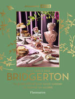 À la table des Bridgerton, Le guide officiel pour savoir cuisiner et recevoir en société