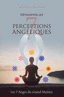 Développer les 7 perceptions angéliques, Les Anges du Grand Mantra