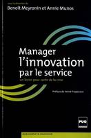 Manager l'innovation par le service / un levier pour sortir de la crise