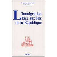 L'immigration face aux lois de la République - [journées d'études, 13-17 mai 1991], [journées d'études, 13-17 mai 1991]